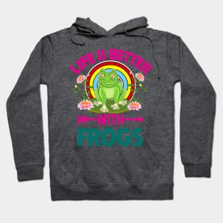 LIFE IS BETTER WITH FROGS Hoodie